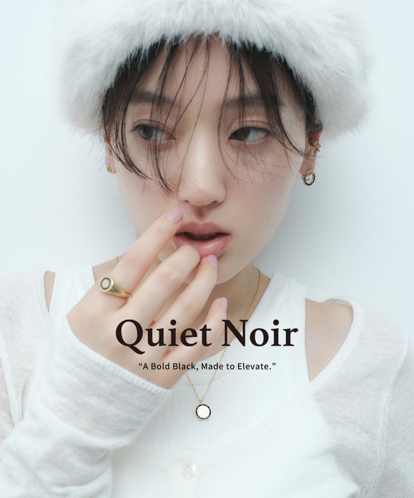 【Quiet Noir】The purposeful "black" that highlights my presence