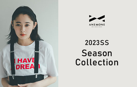 2023SS ANEMONE Season Collection -3月-