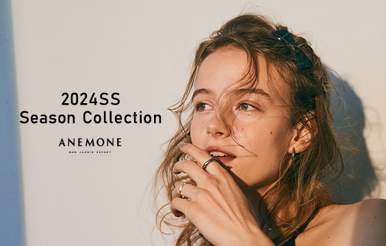 ANEMONE 24SS Season Collection -March-