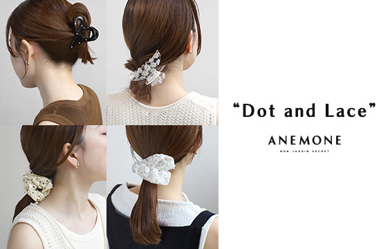 ANEMONE “Dot and Lace”-June-